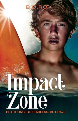 Impact Zone: Be Strong. Be Fearless. Be Brave. 1922812331 Book Cover