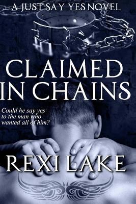 Claimed in Chains: A Just Say Yes Novel 1722447958 Book Cover