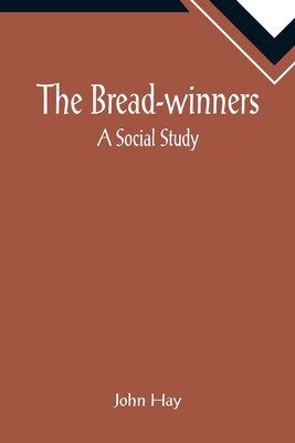 The Bread-winners: A Social Study 9355893566 Book Cover
