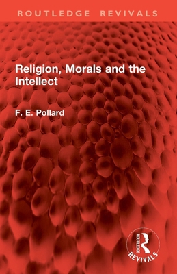 Religion, Morals and the Intellect 1032903392 Book Cover