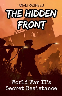 The Hidden Front: World War II's Secret Resistance B0DJPSTD1G Book Cover