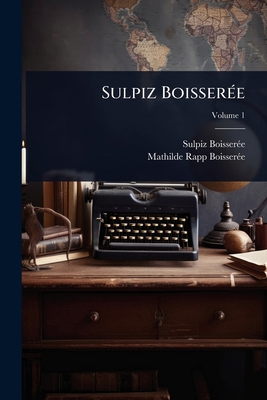 Sulpiz BoisserÃ(c)e [German] 1024008428 Book Cover