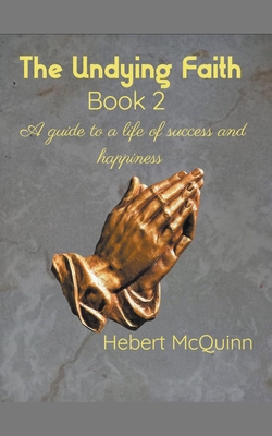The Undying Faith Book 2. A Guide to a Life of ... B0B7M34TB7 Book Cover
