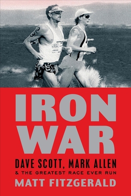 Iron War: Dave Scott, Mark Allen & the Greatest... 1934030937 Book Cover