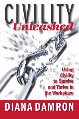 Civility Unleashed: Using Civility to Survive a... 0998934216 Book Cover