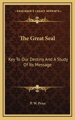 The Great Seal: Key To Our Destiny And A Study ... 1163420301 Book Cover