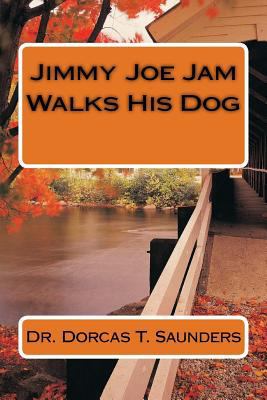 Jimmy Joe Jam Walks His Dog 1502825155 Book Cover