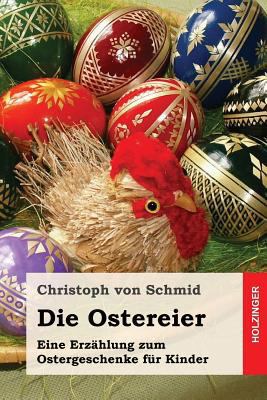 Die Ostereier: Eine Erz?hlung zum Ostergeschenk... [German] 1543241972 Book Cover