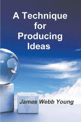 A Technique for Producing Ideas 177464147X Book Cover