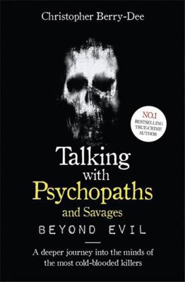 Talking With Psychopaths and Savages: Beyond Evil 1789461154 Book Cover