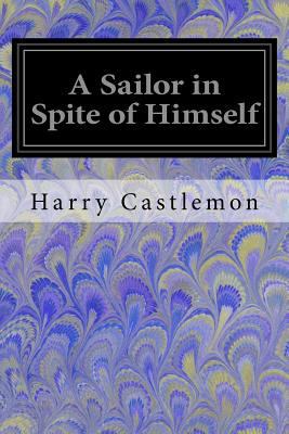 A Sailor in Spite of Himself 1548221759 Book Cover