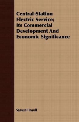 Central-Station Electric Service; Its Commercia... 140678088X Book Cover