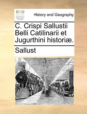 C. Crispi Sallustii Belli Catilinarii Et Jugurt... [Latin] 1140840975 Book Cover