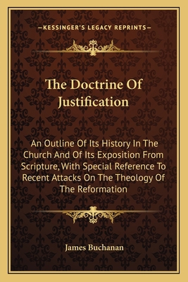 The Doctrine Of Justification: An Outline Of It... 1163637432 Book Cover