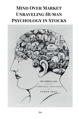 Mind Over Market Unraveling Human Psychology in... 9523650068 Book Cover