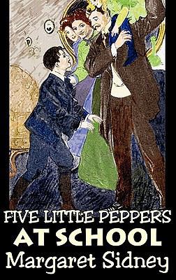 Five Little Peppers at School by Margaret Sidne... 1463899246 Book Cover