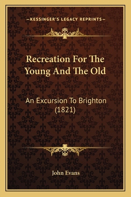 Recreation For The Young And The Old: An Excurs... 116699922X Book Cover