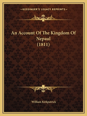 An Account Of The Kingdom Of Nepaul (1811) 1166482049 Book Cover