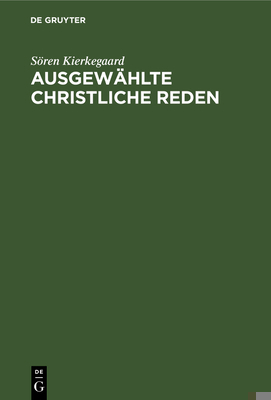 Ausgewählte Christliche Reden: Mit Einem Anhang... [German] 3111181243 Book Cover