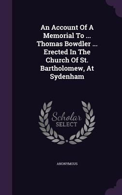 An Account of a Memorial to ... Thomas Bowdler ... 1342693957 Book Cover