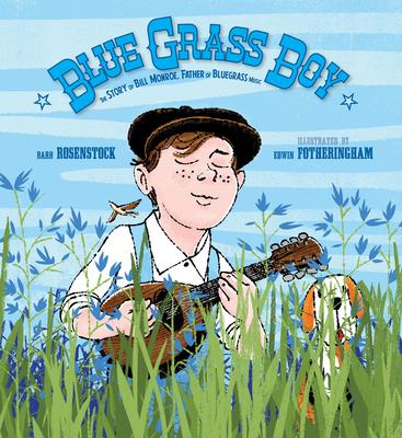 Blue Grass Boy: The Story of Bill Monroe, Fathe... 1629794392 Book Cover