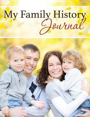 My Family History Journal 1633837831 Book Cover