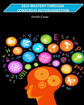 Self Mastery Through Conscious Autosuggestion 1034395556 Book Cover