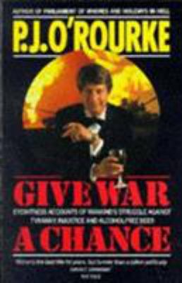 Give War a Chance : Eyewitness Accounts of Mank... 0330325361 Book Cover