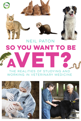 So You Want to Be a Vet?: The Realities of Stud... 1910455083 Book Cover