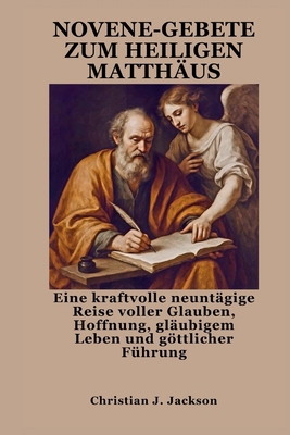 Novene-Gebete Zum Heiligen Matthäus: Eine kraft... [German] B0FP5PF8R9 Book Cover