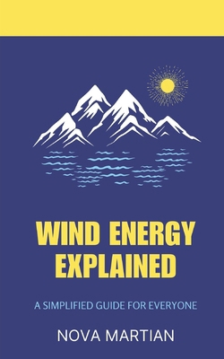 Wind Energy Explained: A Simple Guide for Everyone B0DY66QZ25 Book Cover