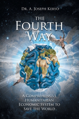 The Fourth Way: A Comprehensive Humanitarian Ec... 1646283732 Book Cover