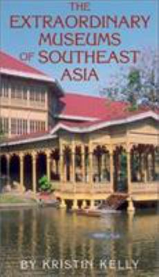 Extraordinary Museums of Southeast Asia 0810929945 Book Cover