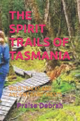The Spirit Trails of Tasmania: Wild Tracks and ... B0FX6F8W5V Book Cover