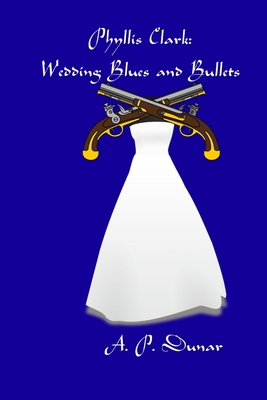 Phyllis Clark: Wedding Blues and Bullets B09328MJF4 Book Cover