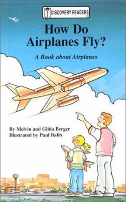 How Do Airplanes Fly?: A Book about Airplanes 0824953177 Book Cover