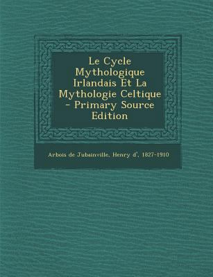 Le Cycle Mythologique Irlandais Et La Mythologi... [French] 129375806X Book Cover