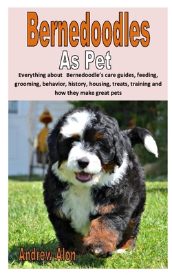 Paperback BERNEDOODLES AS PET: Everything about Bernedoodle’s care guides, feeding, grooming, behavior, history, housing, treats, training and how they make great pets Book