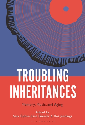 Troubling Inheritances: Memory, Music, and Aging 1501369504 Book Cover