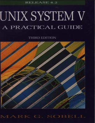 UNIX System V: A Practical Guide (3rd Edition) 080537566X Book Cover