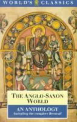 The Anglo-Saxon World: An Anthology 0192816322 Book Cover