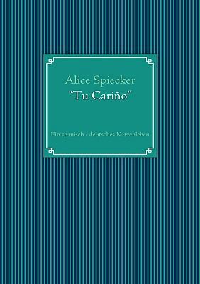 "Tu Cariño": Ein spanisch - deutsches Katzenleben [German] 3837083195 Book Cover