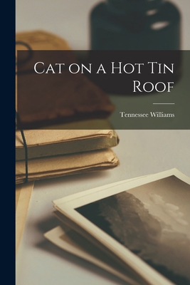 Cat on a Hot Tin Roof 1015037119 Book Cover