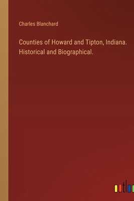 Counties of Howard and Tipton, Indiana. Histori... 338530797X Book Cover