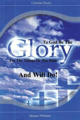 To God Be The Glory for the Things He Has Done ... 1640284133 Book Cover