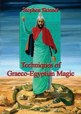 Techniques of Graeco-Egyptian Magic 0956828566 Book Cover