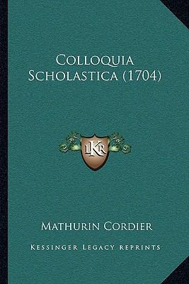 Colloquia Scholastica (1704) [Latin] 1165917815 Book Cover