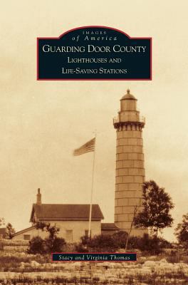 Guarding Door County: Lighthouses and Life-Savi... 1531619681 Book Cover