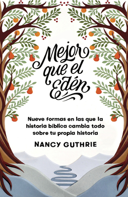 Mejor Que El Edén: Nueve Formas En Las Que La H... [Spanish] 1087737591 Book Cover