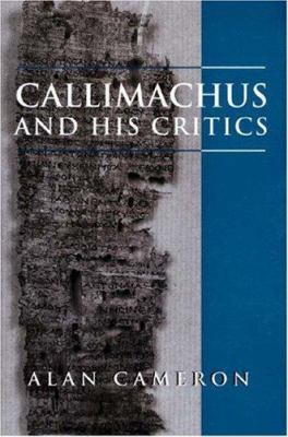 Callimachus and His Critics (Princeton Legacy L... 0691043671 Book Cover